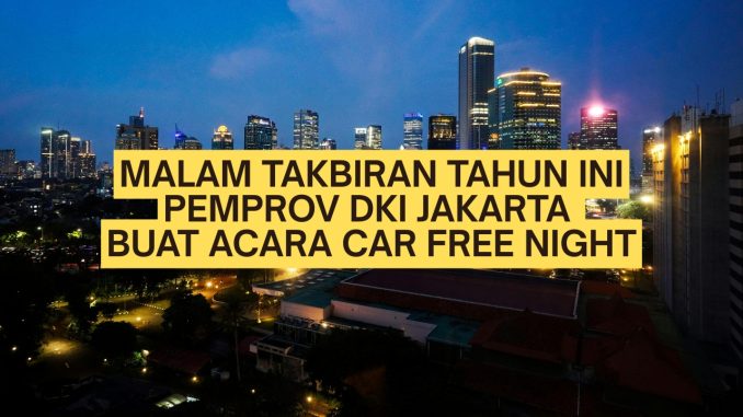 Suasana jalan Jakarta saat Car Free Night malam hari